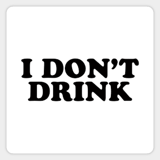 I don't drink! White lie party design! Magnet